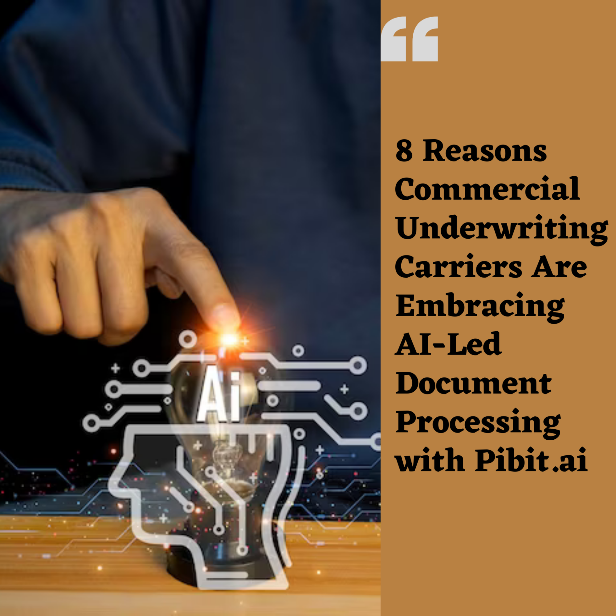 8 Reasons Commercial Underwriting Carriers Are Embracing AI-Led Document Processing with  Pibit.ai, featuring a hand holding a lightbulb with AI circuitry.