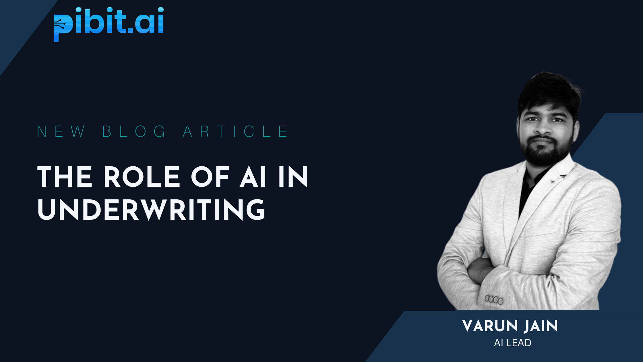 A blog post banner for Pibit.ai with a image of  Pibit's AI lead and the title The Role of AI  in Underwriting